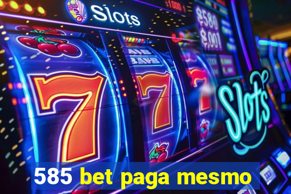 585 bet paga mesmo